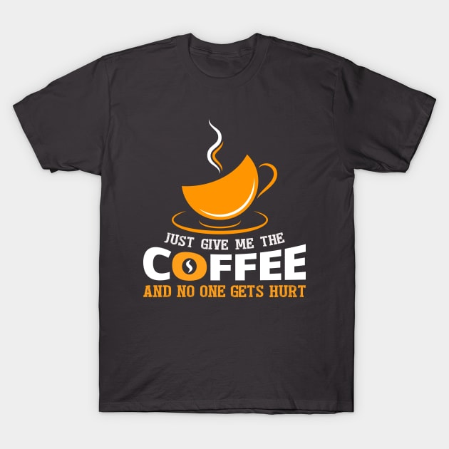 Just give me the coffee T-Shirt by MissSwass